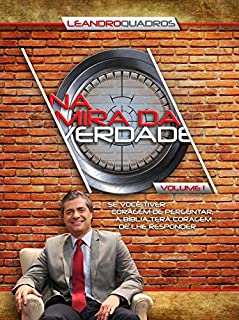 "Na Mira da Verdade", vol. 1: "Se você tiver coragem de perguntar, a Bíblia terá a coragem de lhe responder"