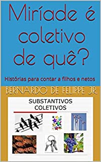 Livro Miríade é coletivo de quê?: Histórias para contar a filhos e netos