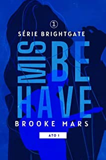 Livro MISBEHAVE (ATO I) (BRIGHTGATE Livro 1)
