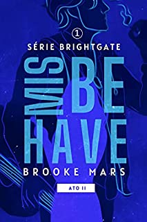 Livro MISBEHAVE (ATO II) (BRIGHTGATE Livro 2)