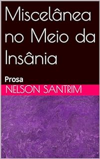 Livro Miscelânea no Meio da Insânia: Prosa