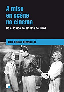 A Mise en scène no cinema: Do clássico ao cinema de fluxo