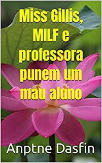 Livro Miss Gillis, MILF e professora punem um mau aluno