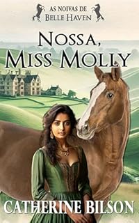Livro Nossa, Miss Molly: As Noivas de Belle Haven Livro 1