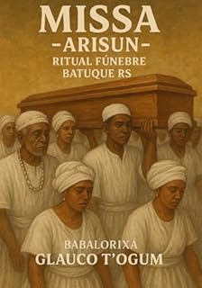 Livro Missa - Arisun - Ritual Funebre Batuque Rs