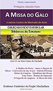Livro A MISSA DO GALO E OUTROS CONTOS DE MACHADO DE ASSIS: Realismo Fantástico da Ficção Machadiana (Contos do Machado Livro 5)