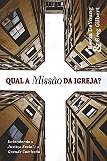 Livro Qual a missão da Igreja? entendendo a justiça social e a grande comissão