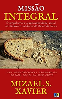 Livro MISSÃO INTEGRAL: Evangelismo e responsabilidade social na dinâmica solidária do Reino de Deus