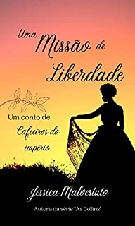 Livro Uma Missão de Liberdade: Um conto de: Cafeeiros do império