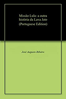 Livro "Missão Lula": a outra história da Lava Jato