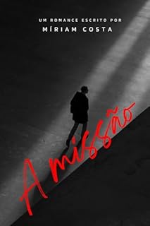 Livro A missão: Um romance intenso, cheio de ação, suspense e paixão proibida