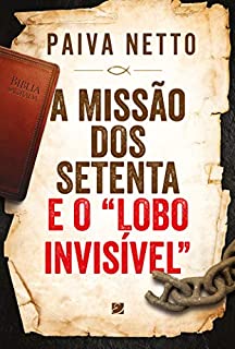 Livro A Missão Dos Setenta E O “lobo Invisível”
