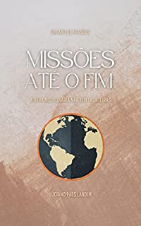 Livro MISSÕES ATÉ O FIM: A obra missionária não tem fronteiras