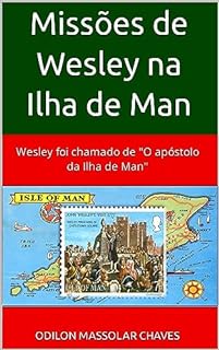 Livro Missões de Wesley na Ilha de Man: Wesley foi chamado de "O apóstolo da Ilha de Man"