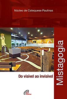 Livro Mistagogia: Do visível ao invisível