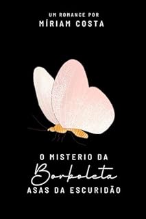 Livro O Mistério da Borboleta: Asas na Escuridão (Trilogia O Mistério da Borboleta Livro 3)