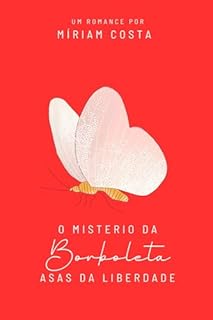 Livro O Mistério da Borboleta : Asas da Liberdade (Trilogia O Mistério da Borboleta Livro 2)