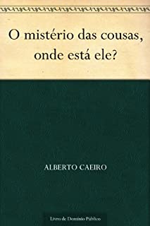 Livro O mistério das cousas onde está ele?