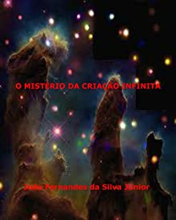 Livro O MISTÉRIO DA CRIAÇÃO INFINITA