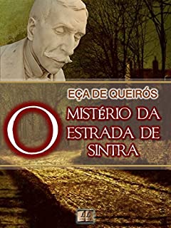 Livro O Mistério da Estrada de Sintra [Biografia, Ilustrado, Índice Ativo, Análises, Resumo e Estudos] - Coleção Eça de Queirós Vol. I: Em Parceria com Ramalho Ortigão