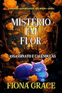 Livro Mistério em Flor: Assassinato e Calêndulas (Um Mistério Aconchegante de Alice Bloom — Livro 1)