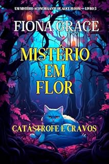 Mistério em Flor: Catástrofe e Cravos (Um Mistério Aconchegante de Alice Bloom — Livro 5)