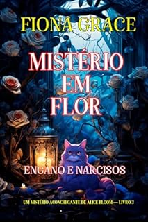 Livro Mistério em Flor: Engano e Narcisos (Um Mistério Aconchegante de Alice Bloom — Livro 3)