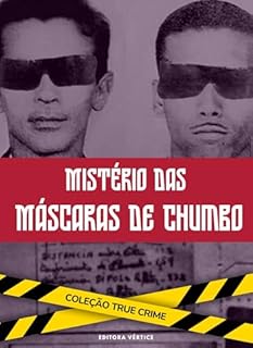 Livro Mistério das Máscaras de Chumbo: Segredos, Experimentos e o Desconhecido (True Crime)