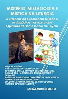 Livro Mistério, Mistagogia E Mística Na Liturgia