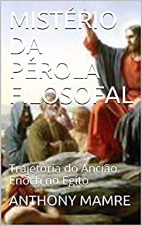 Livro MISTÉRIO DA PÉROLA FILOSOFAL : Trajetória do Ancião Enoch no Egito
