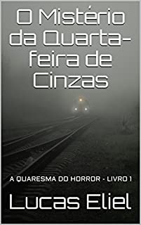 Livro O Mistério da Quarta-feira de Cinzas: A QUARESMA DO HORROR - LIVRO 1