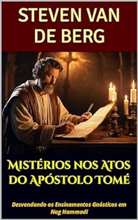 Livro Mistérios nos Atos do Apóstolo Tomé : Desvendando os Ensinamentos Gnósticos em Nag Hammadi