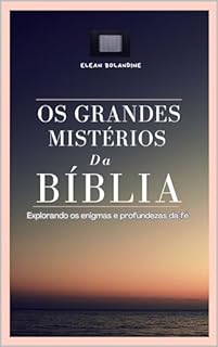 Livro Os Grandes Mistérios da Bíblia: Explorando os Enigmas e Profundezas da Fé