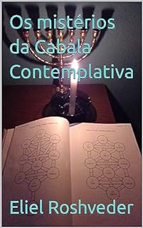 Livro Os mistérios da Cabala Contemplativa (Cabala e Misticismo Livro 10)
