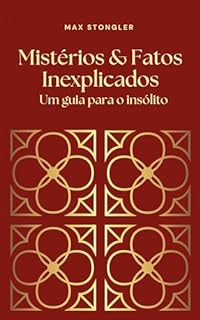 Livro Mistérios & Fatos Inexplicados: Um Guia para o Insólito