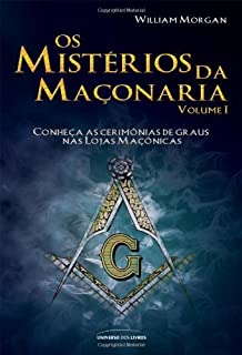 Os mistérios da Maçonaria - Vol. 1