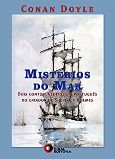 Mistérios do Mar: Dois contos inéditos em português do criador de Sherlock Holmes