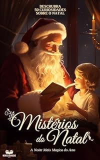 Mistérios do Natal: 50 Curiosidades Sobre a Noite Mágica