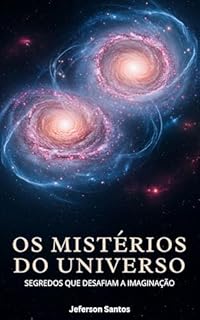 Livro Os Mistérios do Universo: Segredos que Desafiam a Imaginação