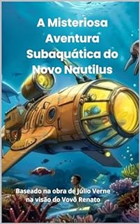 Livro A Misteriosa Aventura Subaquática do Novo Nautilus