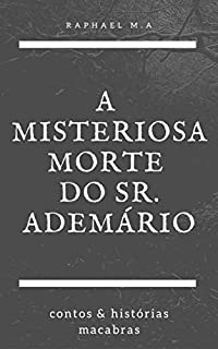 Livro A misteriosa morte do Sr. Ademário: contos & histórias macabras