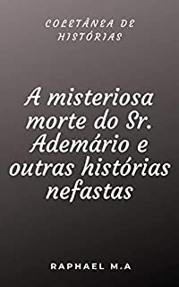 Livro A misteriosa morte do Sr. Ademário e outras histórias nefastas