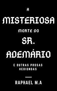 Livro A misteriosa morte do Sr. Ademário e outras prosas hediondas