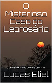 Livro O Misterioso Caso do Leprosário: O primeiro caso do Detetive Lancaster