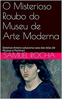 O Misterioso Roubo do Museu de Arte Moderna: Detetive Antero soluciona caso das telas de Picasso e Portinari