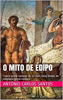 Livro O mito de Édipo: Teatro greco-romano: as 13 mais belas lendas da mitologia greco-romana