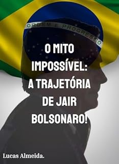 Livro O Mito Impossível: A Trajetória de Jair Bolsonaro!