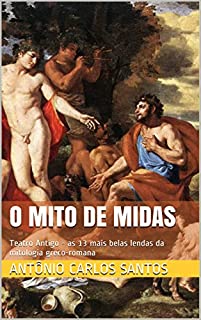 Livro O mito de Midas: Teatro Antigo - as 13 mais belas lendas da mitologia greco-romana (Teatro greco-romano Livro 2)