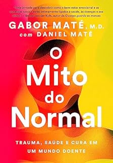 Livro O mito do normal: Trauma, saúde e cura em um mundo doente