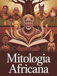 Livro Mitologia Africana - Deuses, Orixás e Lendas da Tradição Oral Ancestral